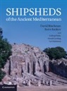 Kalliopi Baika, David Blackman, David Rankov Blackman, Blackman David, David Blackman &amp; Boris Rankov, Judith Mckenzie... - Shipsheds of the Ancient Mediterranean