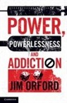 Jim Orford, Jim (University of Birmingham) Orford - Power, Powerlessness and Addiction