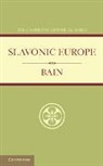 R. Nisbet Bain - Slavonic Europe