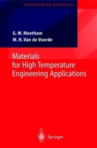 M. H. van de Voorde, G Meetham, G W Meetham, G. W. Meetham, G.W. Meetham, Geoffrey W. Meetham... - Materials for High Temperature Engineering Applications