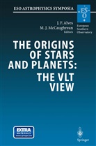 João Alves, João F Alves, João F. Alves, Mark J McCaughrean, Mark J. McCaughrean - The Origins of Stars and Planets: The VLT View