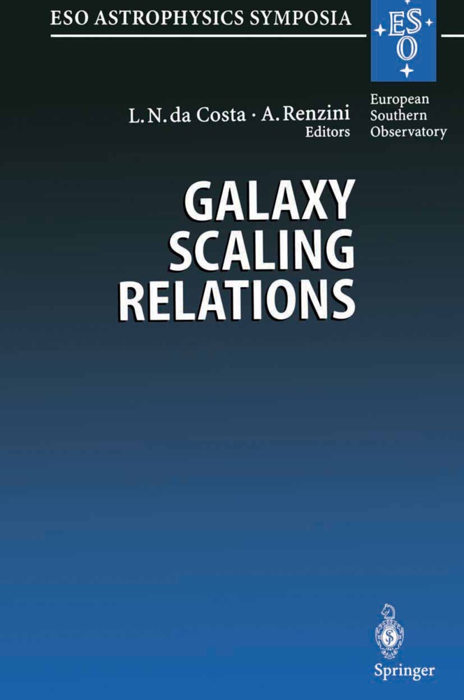 Luiz N. DaCosta, Lui N DaCosta, Luiz N DaCosta,  Renzini,  Renzini, Alvio Renzini - Galaxy Scaling Relations: Origins, Evolution and Applications - Proceedings of the ESO Workshop Held at Garching, Germany, 18 20 November 1996