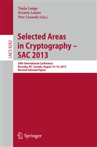 Tanja Lange, Kristi Lauter, Kristin Lauter, Petr Lison k, Petr Lison¿k, Petr Lisonek... - Selected Areas in Cryptography -- SAC 2013