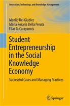 Ca, Elias G. Carayannis, Manli Del Giudice, Manlio Del Giudice, Maria R. Della Peruta, Maria Rosari Della Peruta... - Student Entrepreneurship in the Social Knowledge Economy
