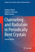 Walte Greiner, Walter Greiner, Andrey Korol, Andrey V Korol, Andrey V. Korol, Andrey V. Solovyov... - Channeling and Radiation in Periodically Bent Crystals