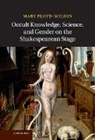 Mary Floyd Wilson, Mary Floyd-Wilson, Mary (University of North Carolina Floyd-Wilson, Floyd-Wilson Mary - Occult Knowledge, Science, and Gender on the Shakespearean Stage