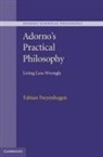 Fabian Freyenhagen, Fabian (University of Essex) Freyenhagen, Freyenhagen Fabian - Adorno''s Practical Philosophy