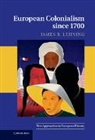 James Lehning, James R. Lehning - European Colonialism Since 1700