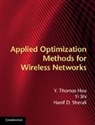 Professor Y. Thomas (Virginia Polytechnic Ins Hou, Professor Y. Thomas (Virginia Polytechnic Institute and State University) Hou, Thomas Hou, Thomas Y. Hou, Y. Thomas Hou, Y. Thomas (Virginia Polytechnic Institute and Hou... - Applied Optimization Methods for Wireless Networks