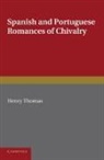 Henry Thomas - Spanish and Portuguese Romances of Chivalry