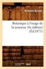 Madame Bonnat, Bonnat m, Bonnat M., BONNAT MADAME, Bonnat M., Madame Bonnat - Botanique a l usage de la