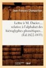 CHAMPOLLION, Jean-Francois Champollion, Jean-François Champollion, Champollion j f, CHAMPOLLION J-F. - Lettre a m. dacier, relative a l