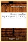Regnard, Jean Francois Regnard, Jean-Francois Regnard, Jean-François Regnard, Regnard J F, Regnard Jean-Francoi... - Oeuvres completes de j. f.