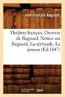 Regnard, Jean Francois Regnard, Jean-Francois Regnard, Jean-François Regnard, Regnard J F, Regnard Jean-Francoi... - Theatres francais. oeuvres de