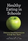 Catherine P Cook-Cottone, Catherine P Tribole Cook-Cottone, Catherine P. Cook-Cottone, Catherine P. Tribole Cook-Cottone, Evelyn Tribole, Tracy Tylka... - Healthy Eating in Schools