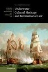 Sarah Dromgoole, Sarah (University of Nottingham) Dromgoole - Underwater Cultural Heritage and International Law