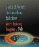 American Society of Health-System Pharmacists, American Society of Health-System Pharmacists, Hal (EDT) Pollard, Wallace, American Society of Health-System Pharma - Basics of Aseptic Compounding Technique Video Training Program