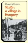 Hann, C. M. Hann, C.M. Hann - Tazlar: A Village in Hungary