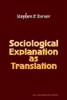 Turner Stephen P., David Turner, Stephen P. Turner, Stephen P. (University of South Florida) Turner - Sociological Explanation As Translation