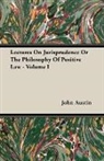 John Austin - Lectures on Jurisprudence Or the Philoso