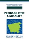 Ellery Eells, Eells Ellery, Eells Ellery - Probabilistic Causality