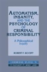 Robert F. Schopp - Automatism, Insanity, and the Psychology of Criminal Responsibility
