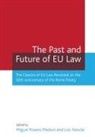 Maduro, Loic Azoulai, Loïc Azoulai, Luis Miguel Poiares Pessoa Maduro, Miguel Maduro, Miguel Poiares Maduro - The Past and Future of EU Law
