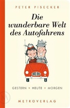 Peter Pisecker - Die wunderbare Welt des Autofahrens