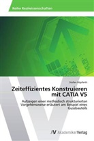 Stefan Göpfarth - Zeiteffizientes Konstruieren mit CATIA V5