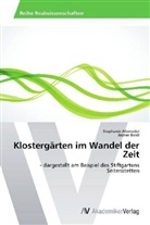 Stephani Alteneder, Stephanie Alteneder, Jasmin Beidl - Klostergärten im Wandel der Zeit