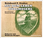 R P Gruber, Reinhard P. Gruber, Wolfram Berger - Aus dem Leben Hödlmosers, Audio-CD (Audio book)