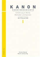 MAREK, Marek, Kristi Marek, Kristin Marek, SCHULZ, Marti Schulz... - Kanon Kunstgeschichte - 1: Kanon Kunstgeschichte 1. Einführung in Werke, Methoden und Epochen