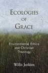 Willis Jenkins, Willis (Margaret Farley Assistant Profess Jenkins, Willis (Margaret Farley Assistant Professor of Social ethics Jenkins, Jenkins Willis - Ecologies of Grace