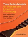 Dick Van Dijk, Dijk Dick van, Philip Hans Franses, Philip Hans Dijk Franses, Anne Opschoor, Opschoor Anne - Time Series Models for Business and Economic Forecasting