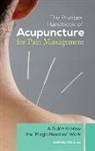 Jun Xu MD L.Ac, Jun Xu - The Praeger Handbook of Acupuncture for Pain Management