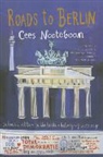 Cees Nooteboom - Roads to Berlin