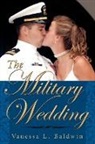 Vanessa L. Baldwin - The Military Wedding