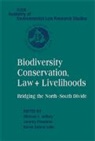 Michael I. Jeffery, Michael I. (Macquarie University Jeffery, Michael I. Firestone Jeffery, Karen Bubna-Litic, Karen (University of Technology Bubna-Litic, Karen Bubna-Little... - Biodiversity Conservation, Law Livelihoods: Bridging North South