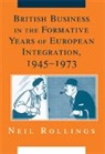 Neil Rollings, Neil (University of Glasgow) Rollings - British Business in the Formative Years of European Integration,