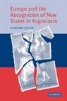 Richard Caplan - Europe and the Recognition of New States in Yugoslavia