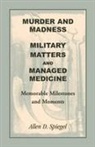 Allen D. Spiegel - Murder and Madness, Military Matters and