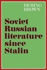 Deming Brown, Deming Bronson Brown, Brown Deming Bronson - Soviet Russian Literature Since Stalin