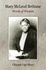 Mary McLeod Bethune, Chiazam Ugo Okoye - Mary Mcleod Bethune: Words of Wisdom