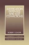 Robert F. Schopp, Robert F. (University of Nebraska Schopp - Justification Defenses and Just Convictions