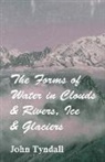 John Tyndall - The Forms of Water in Clouds & Rivers, I