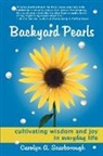 Carolyn Scarborough - Backyard Pearls: Cultivating Wisdom and