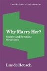 Luc De Heusch, Luc De Heusch - Why Marry Her?