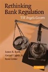 James R Barth, James R. Barth, James R. (Auburn University Barth, James R. Caprio Barth, Barth James R., Gerard Caprio... - Rethinking Bank Regulation