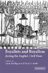 Jason Smith Mcelligott, Jason Mcelligott, David L. Smith - Royalists and Royalism During the English Civil Wars