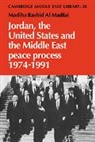 Madiha Rashid Al Madfai, Madiha Rashid al Madfai, Madfai Madiha Rashid Al - Jordan, the United States and the Middle East Peace Process, 1974-1991